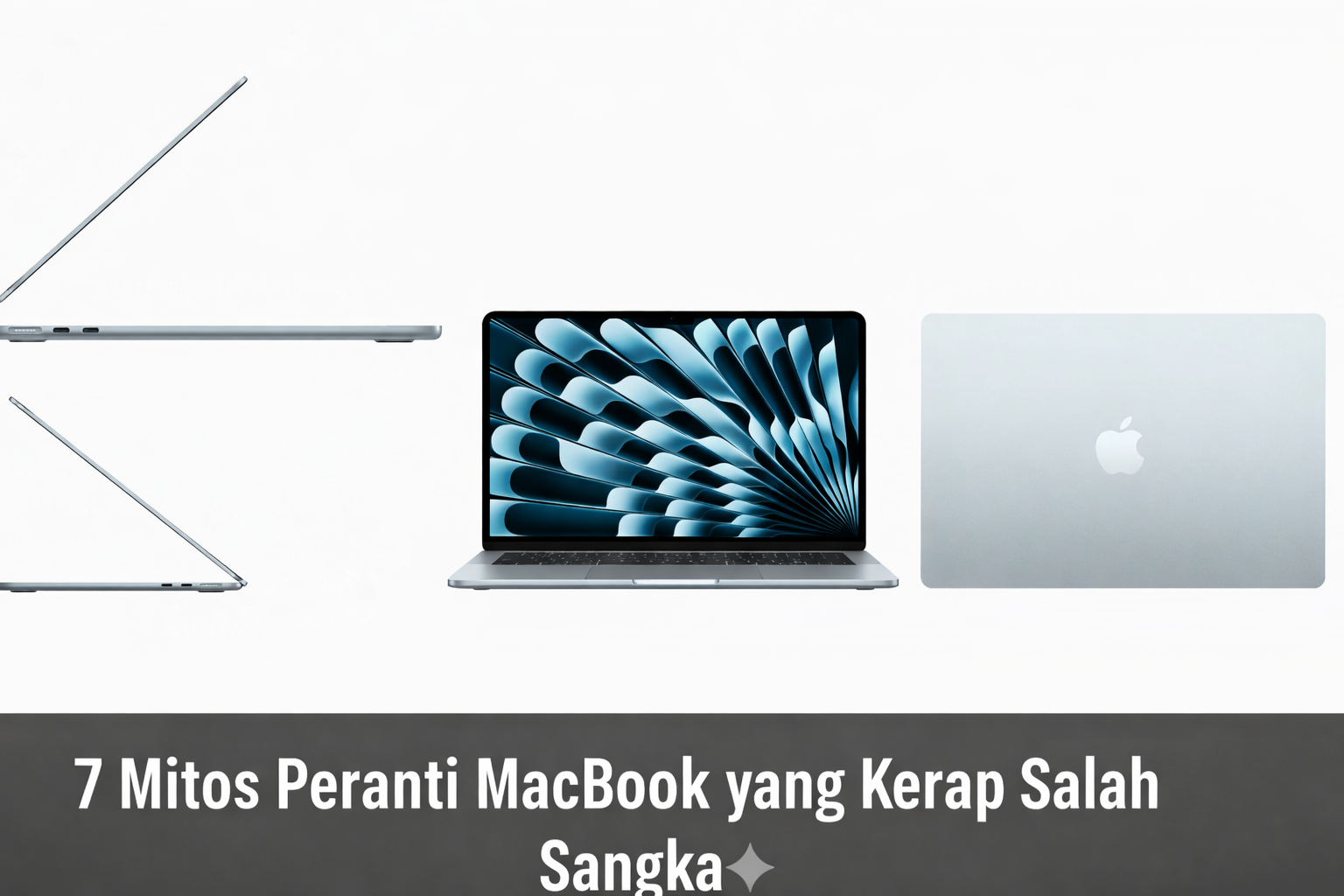 7 Mitos Peranti MacBook yang Kerap Salah Sangka, Jangan Sampai Terpedaya!