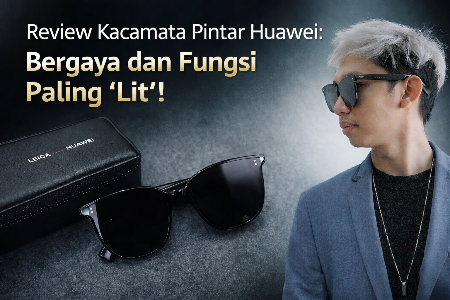 Review Kacamata Pintar Huawei: Bergaya dan Fungsi Paling ‘Lit’!