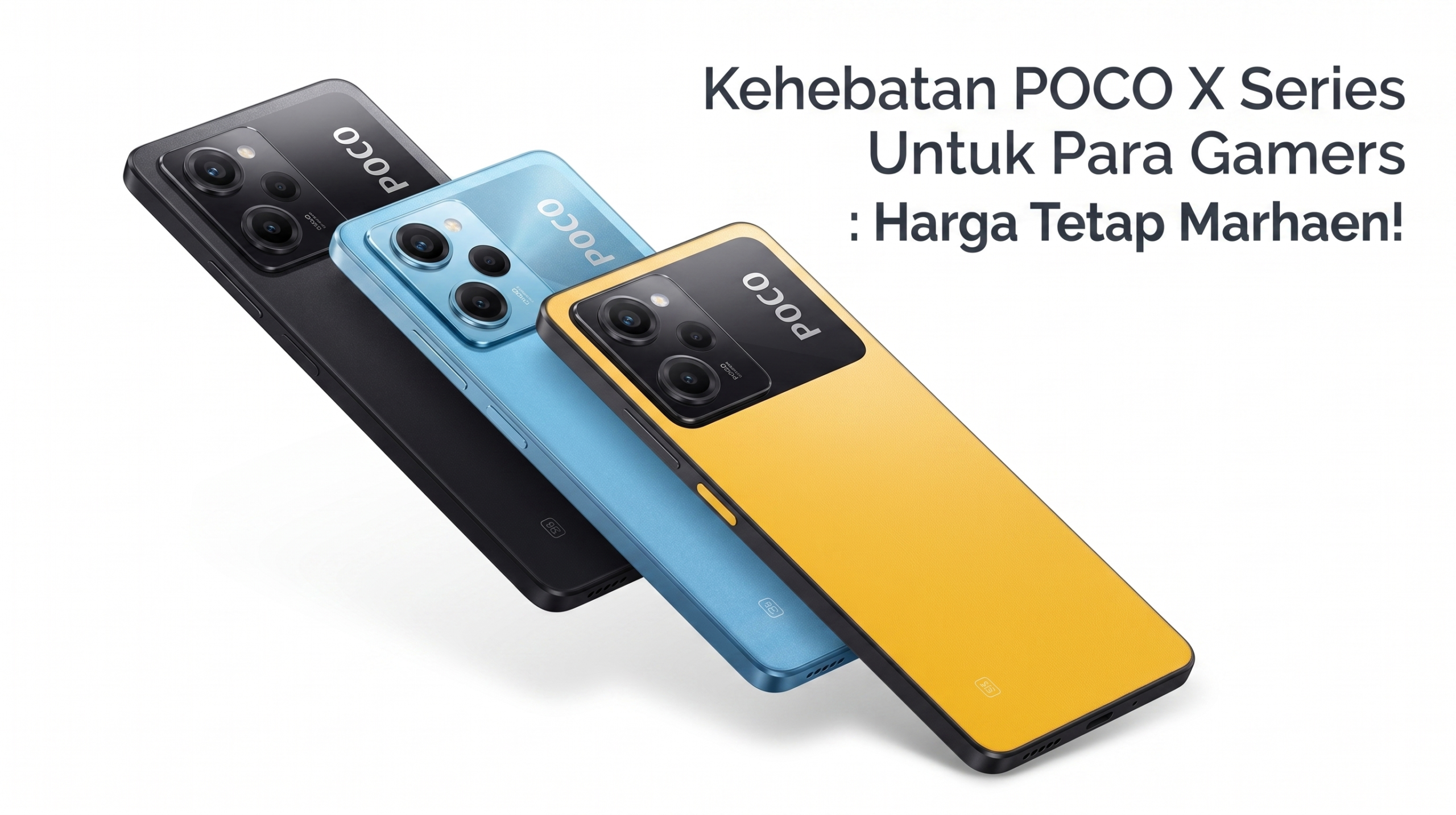 Kehebatan POCO X Series Untuk Para Gamers: Harga Tetap Marhaen!