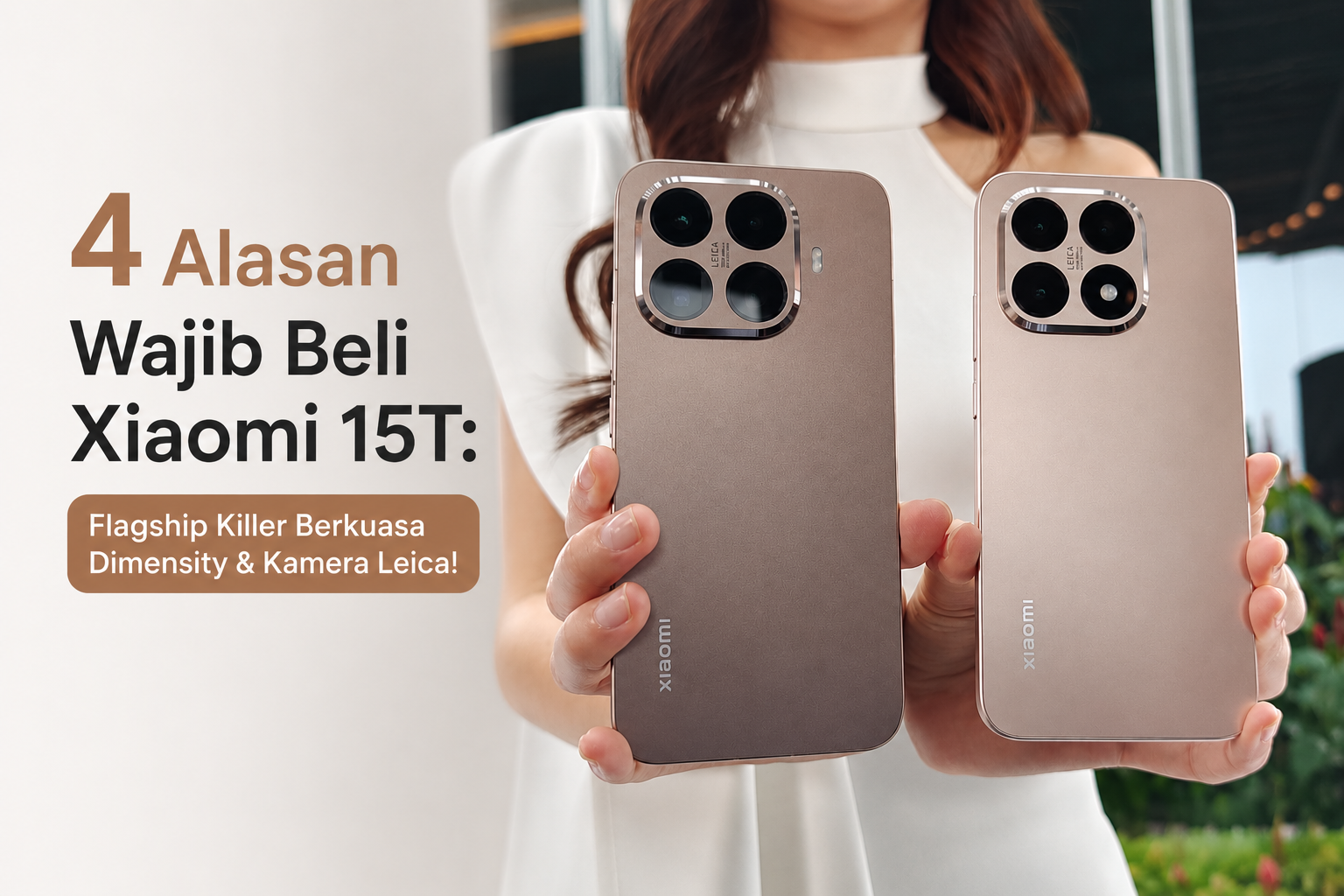 4 Alasan Wajib Beli Xiaomi 15T: Flagship Killer Berkuasa Dimensity & Kamera Leica! 4 Alasan Wajib Beli Xiaomi 15T: Flagship Killer Berkuasa Dimensity & Kamera Leica!